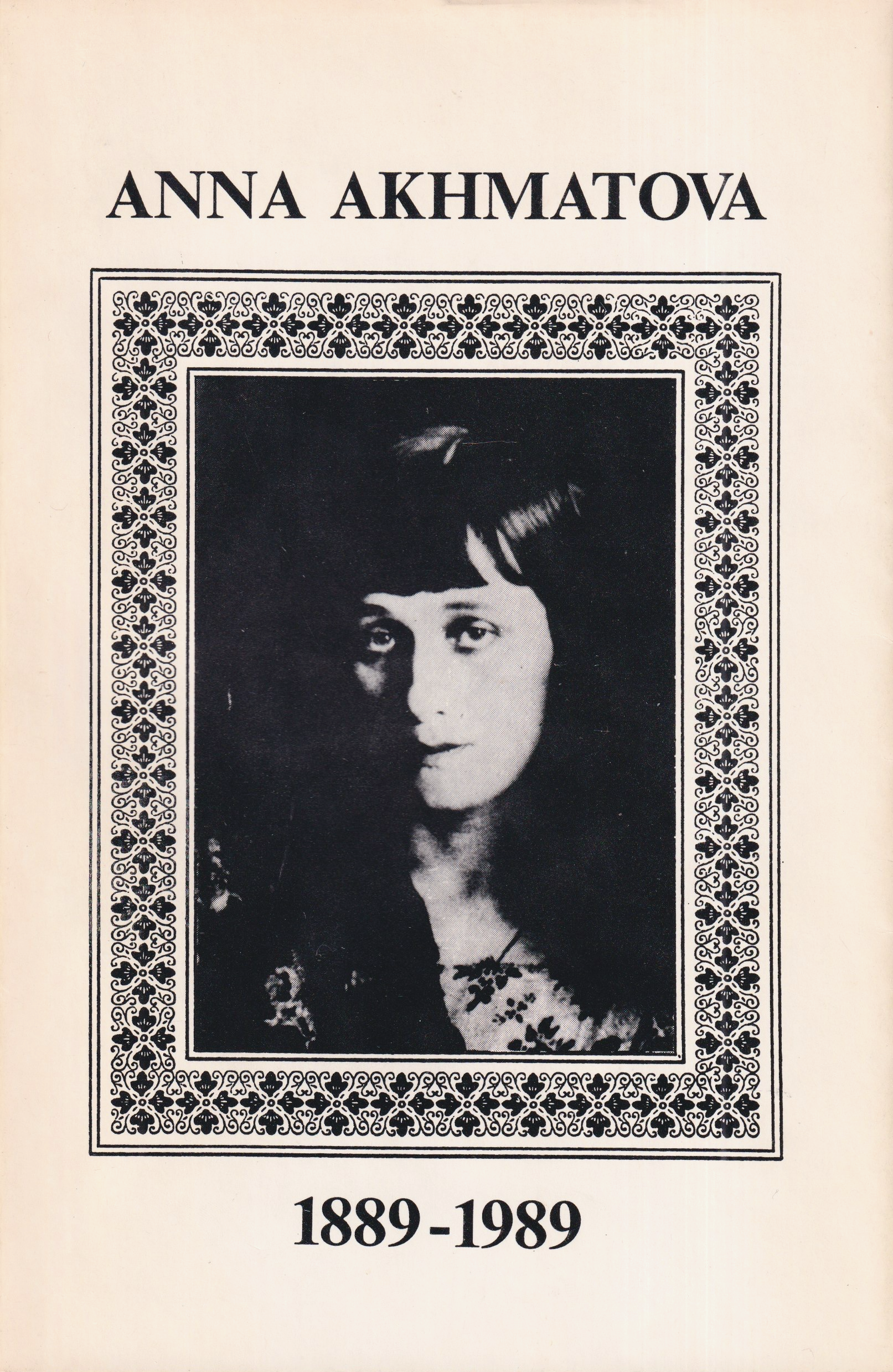 Anna Akhmatova, 1889–1989: Papers from the Akhmatova Centennial Conference, Bellagio Study and Conference  Center,  June 1989 Anna Akhmatova, 1889–1989 Papers from the Akhmatova Centennial Conference, Bellagio Study and Conference Center June 1989
