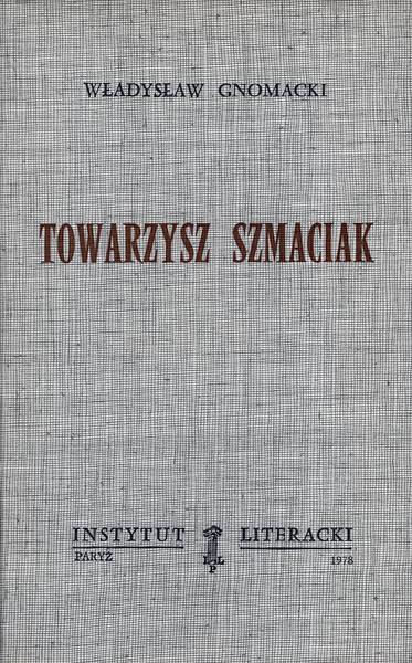 Comrade Shmaciak, or, All Good Things End Well Towarzysz Szmaciak Czyli Wszystko Dobre, Co Się Dobrze Kończy