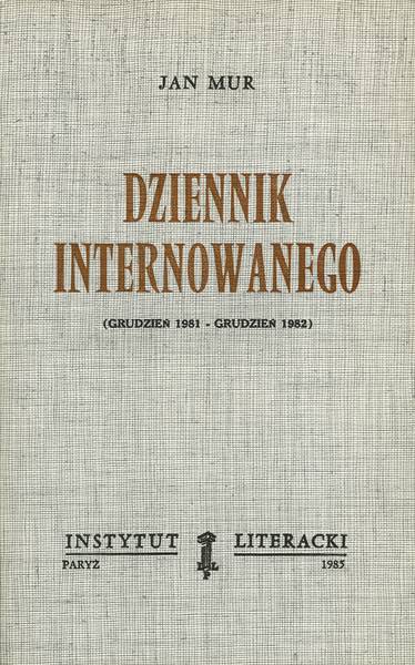 Diary of an Internee (December 1981 - December 1982) Dziennik Internowanego. (Grudzień 1981 – Grudzień 1982)