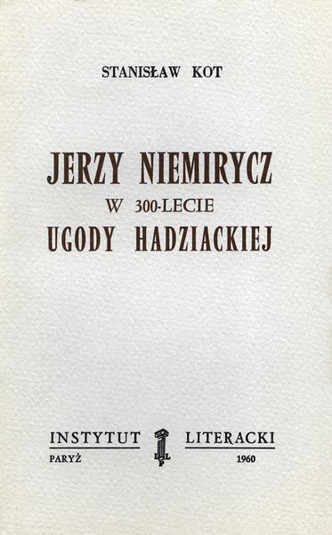 Jerzy Niemirycz - On the 300th anniversary of the Hadziac Settlement Agreement Jerzy Niemirycz – W 300-lecie Ugody Hadziackiej