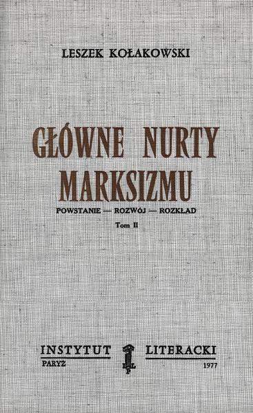 Main Currents of Marxism Główne Nurty Marksizmu. Powstanie – Rozwój – Rozkład. Tom II