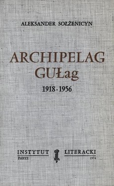 The Gulag Archipelago. 1918-1956: An Attempt at a Literary Analysis