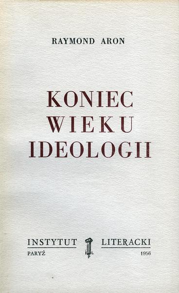 The Opium of the Intellectuals Koniec Wieku Ideologii